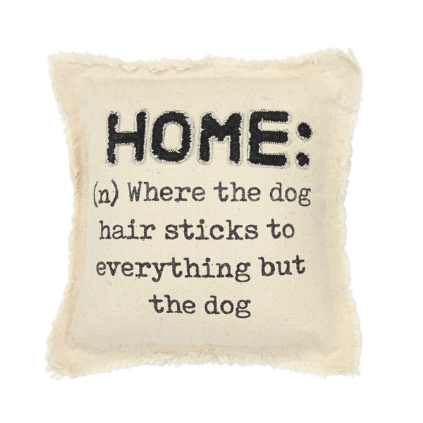 Home Is Where The Dog Is Pillow
